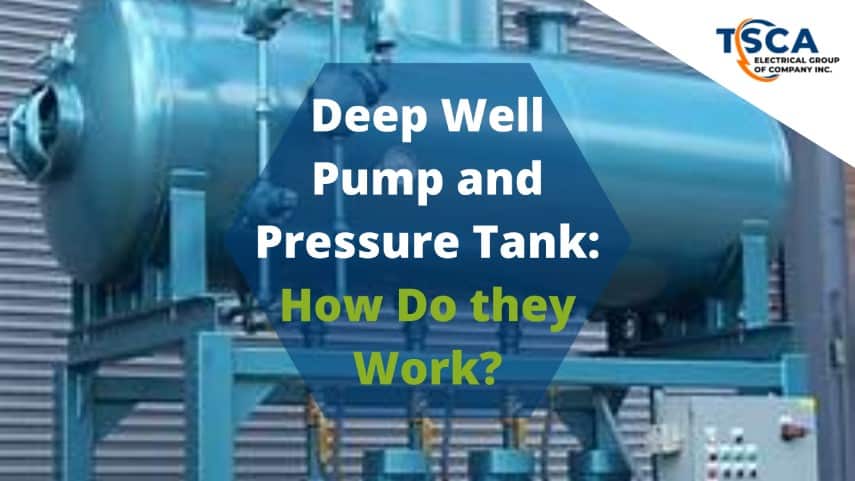 Deep Well Pump and Pressure Tank How Do they Work