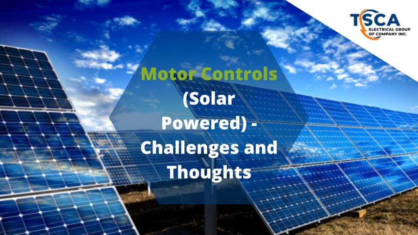 Motor Controls (Solar Powered) - Challenges and Thoughts