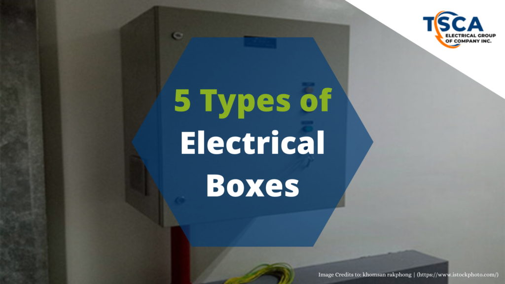 Blog Article TSCA - 5 Types of Electrical Boxes- Featured Image